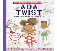 Andrea Beaty Ada Twist & the Perilous Pants: The Questioneers Book #2 Hardback Andrea Beaty Multicolor