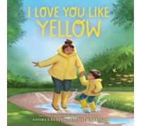 Andrea Beaty I Love You Like Yellow : A Board Book Board book Andrea Beaty Multicolor