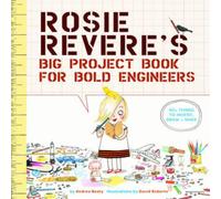 Andrea Beaty Rosie Revere's Big Project Book for Bold Engineers Book Andrea Beaty Multicolor