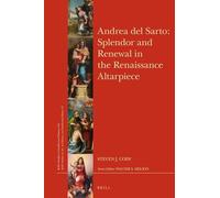 Andrea del Sarto Splendor and Renewal in the Renaissance Altarpiece: 314 (Brill's Studies in Intellectual History)
