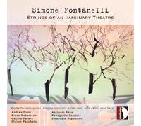 Andrea Dieci; Fiona Robertson; Cecilio Perera; Miriam Paschetta; Antigoni Baxe; Panagiotis Tzortzis; Emanuele Rigamonti - Simone Fontanelli: Strings of an Imaginary Theatre