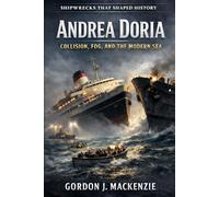Andrea Doria: Collision, Fog, and the Modern Sea: 4 (Shipwrecks That Shaped History)