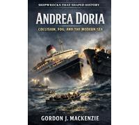 Andrea Doria: Collision, Fog, and the Modern Sea (Shipwrecks That Shaped History)