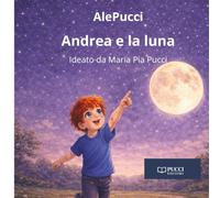 Andrea e la luna (Le Storie di AlePucci)