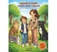 Andrea e Sofia amici degli animali: Libro illustrato educativo con pagine da colorare per bambini 4-6 anni | Storia dolce su rispetto e amore per gli animali