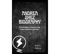 ANDREA GHEZ BIOGRAPHY: The Woman Behind the Discovery of Our Galaxy’s Supermassive Black Hole (Pioneers of American Science: Visionaries Who Changed the World)