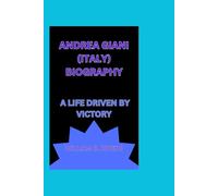 ANDREA GIANI (ITALY) BIOGRAPHY: A LIFE DRIVEN BY VICTORY