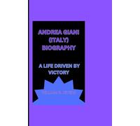ANDREA GIANI (ITALY) BIOGRAPHY: A LIFE DRIVEN BY VICTORY