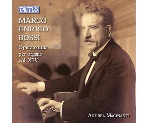 Andrea Macinanti - Marco Enrico Bossi: Complete Organ Works, Vol. XIV