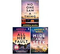 Andrea Mara Collection 3 Books Set (No One Saw a Thing, All Her Fault & Hide and Seek)