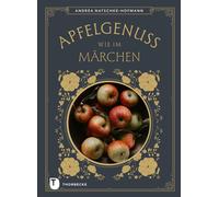 Andrea Natschke Apfelgenuss wie im Märchen: Die schönsten Märchen & R (Hardback)