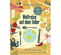 Andrea Pfuhl Vi Weltreise auf dem Teller: Die Geheimnisse der kulinar (Hardback)