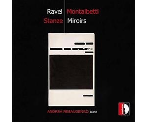 Andrea Rebaudengo - Maurice Ravel, Mauro Montalbetti: Stanze/Miroirs