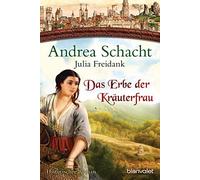 Andrea Schacht Das Erbe der Kräuterfrau: Historischer Roman (Myntha (Paperback)