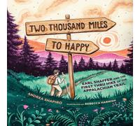 Andrea Shapiro Two Thousand Miles to Happy : Earl Shaffer & the First Thru Hike Andrea Shapiro Multicolor
