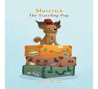 Andrea Smith Maverick The Traveling Pup: A fun & educational adventure Andrea Smith Multicolor