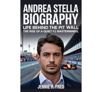 Andrea Stella Biography: Life behind the Pit Wall the Rise of a Quiet F1 Mastermind (JENNIE biography)