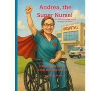 Andrea, the Super Nurse: An inspiring adventure of courage and hope