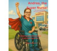 Andrea, the Super Nurse: An inspiring coloring storybook adventure of courage and hope. (Andrea, the Super Nurse Series)