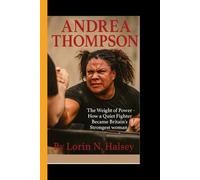ANDREA THOMPSON: The weight of Power - How a Quiet Fighter Became Britain's Strongest Woman