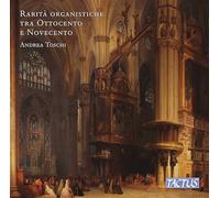 Andrea Toschi – Rare Nineteenth and Twentieth Century Organ Pieces – CD – Naxos