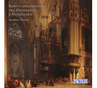 Andrea Toschi – Rare Nineteenth and Twentieth Century Organ Pieces – CD – Naxos