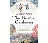 The Brother Gardeners: Botany, Empire and the Birth of an Obsession