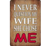 Andreaoy New Retro Metal Tin Sign|Tactical Funny Sarcastic Sign Wall Decor Man Cave Bar I Never Question Wife She Chose Me Retro Look|Home Club Bar Decorative Metal tin Sign 8x12 Inches