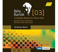 Andreas Bach - Bart?k: Complete Works for Piano Solo Volume 3