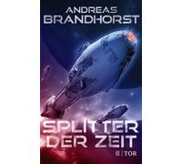 Andreas Brandho Splitter der Zeit: Fulminante Space Opera vom Bestse (Paperback)