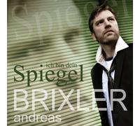 Andreas Brixler - Ich bin dein Spiegel