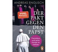 Andreas Englisc Der Pakt gegen den Papst: Franziskus und seine Feind (Paperback)