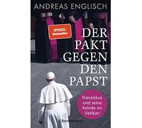 Andreas Englisc Der Pakt gegen den Papst: Franziskus und seine Feinde (Hardback)