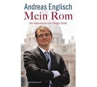 Andreas Englisch Mein Rom: Die Geheimnisse der Ewigen Stadt (Hardback)