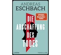Andreas Eschbac Die Abschaffung des Todes: Willst du wirklich unsterblich (Book)