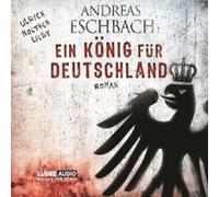 ANDREAS ESCHBACH - EIN KÖNIG FÜR DEUTSCHLAND 6 CD NEW