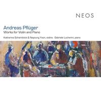Katharina Schamböck, Nayoung Yoon & Gabriele Lucherini - Andreas Pflüger: Works For Violin And Piano