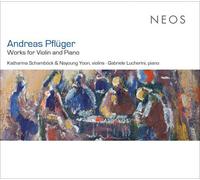 Andreas Pflüger: Works for Piano and Violin