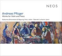 Katharina Schamböck, Nayoung Yoon & Gabriele Lucherini - Andreas Pflüger: Works For Violin And Piano