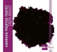 Andreas Pientka Tentet - Tiefe Nacht - Jazz Thing Next Generation Vol. 95