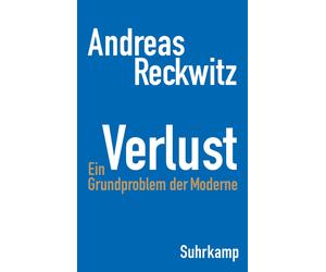 Andreas Reckwit Verlust: Ein Grundproblem der Moderne Die erste um (Paperback)