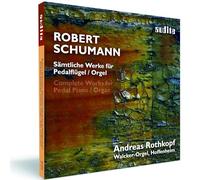 Andreas Rothkopf - Schumann: Complete Works For Pedal Organ