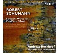Andreas Rothkopf - Schumann: Complete Works For Pedal Organ