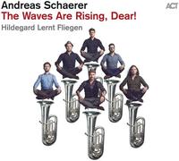 Schaerer, Andreas - The Waves Are Rising, Dear!