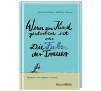 Andreas Schulze Wenn ein Kind gestorben ist oder Die Farben der Traue (Hardback)