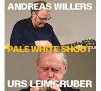 Andreas Willers/Urs Leimgruber - Pale White Shout