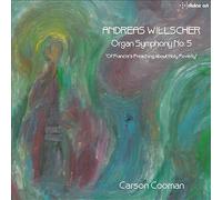 Carson Cooman - Andreas Willscher: Organ Symphony No. 5 - 'On Francis's Preaching about Holy Poverty'