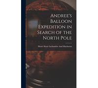 Andree's Balloon Expedition in Search of the North Pole