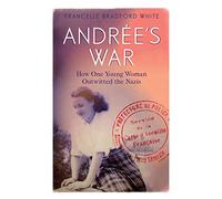 Andree's War: How One Young Woman Outwitted the Nazis