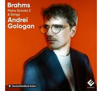 Andrei Gologan - Brahms: Piano Sonata No. 3 & Songs